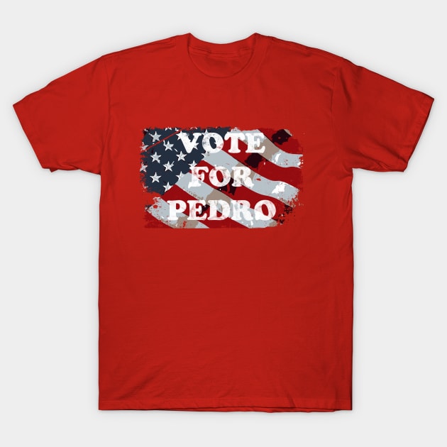 Vote for Pedro US Flag T-Shirt by Rayrock76